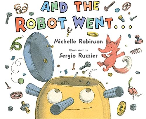 Book cover for "And the Robot Went..." by Michelle Robinson. It has a white background with illustrations of nuts, bolts, screws, and other small items going into a robot's open head. The book title and the author's name are in black.