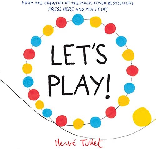Book cover for "Let's Play!" by Herve Tullet. It has a white background with an illustration of a light black circle dotted by red, orange, and blue polka dots. The book title is in black and the author's name is in red.