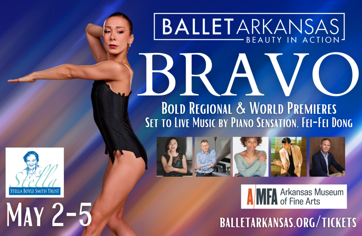 Photo of a ballet dancer posing in a black leotard next to a text graphic that reads Ballet Arkansas Beauty in Action Bravo bold regional and world premieres set to live music by piano sensation Fei Fei Dong May 2 to 5.