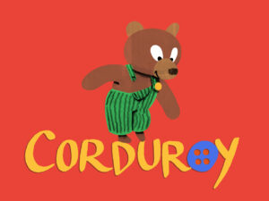 Poster art for the show 'Corduroy' featuring an illustration of a brown bear wearing green overalls standing on the title in yellow letters.