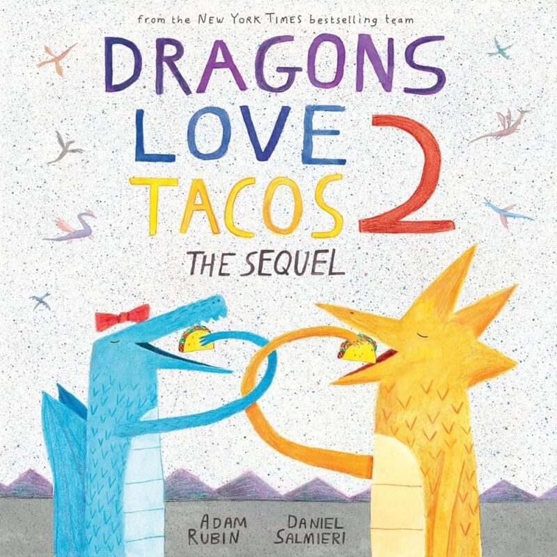 Book cover for Dragons Love Tacos 2 The Sequel by Adam Rubin and Daniel Salmieri.