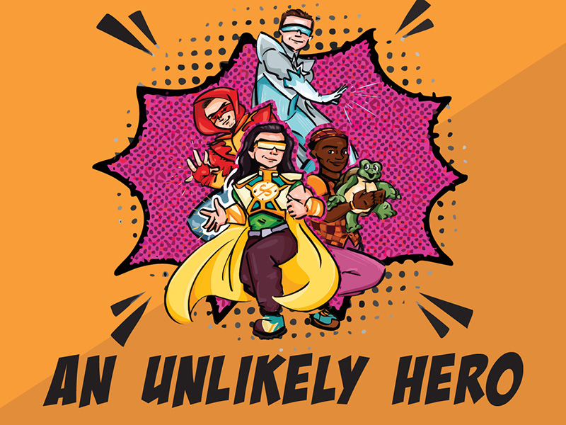 Illustration of a group of four teenage superheroes on a orange background above the words An Unlikely Hero in bold black font.